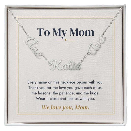 To My Mom Name Necklace | Every Name Began With You